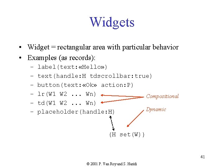 Widgets • Widget = rectangular area with particular behavior • Examples (as records): –