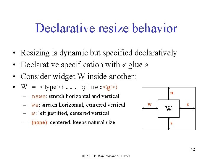 Declarative resize behavior • Resizing is dynamic but specified declaratively • Declarative specification with