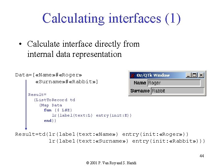 Calculating interfaces (1) • Calculate interface directly from internal data representation Data=[ «Name» #