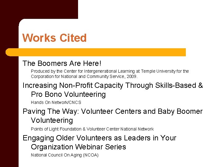 Works Cited The Boomers Are Here! Produced by the Center for Intergenerational Learning at