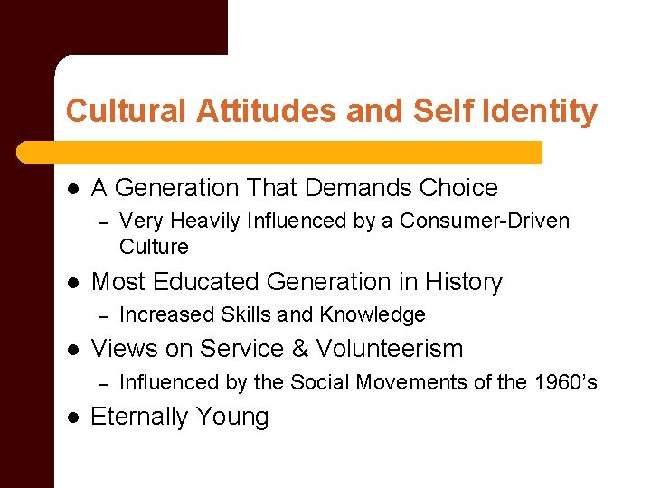 Cultural Attitudes and Self Identity l A Generation That Demands Choice – l Most