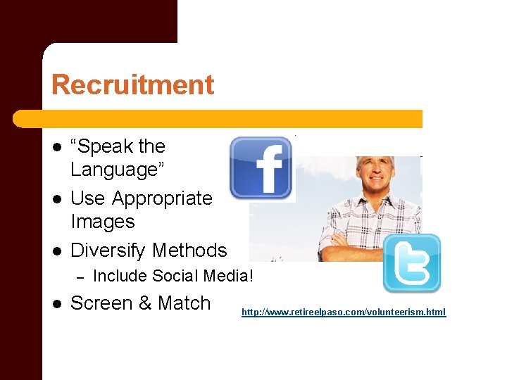 Recruitment l l l “Speak the Language” Use Appropriate Images Diversify Methods – l