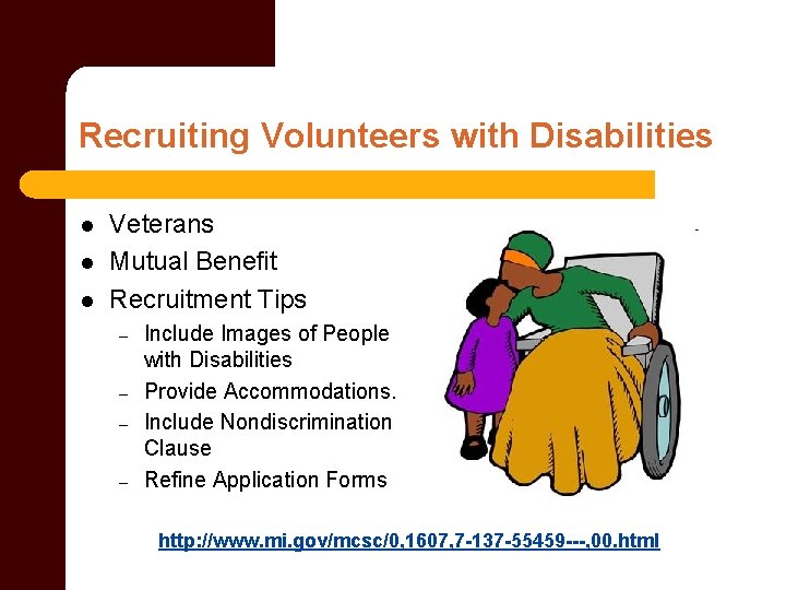 Recruiting Volunteers with Disabilities l l l Veterans Mutual Benefit Recruitment Tips – –