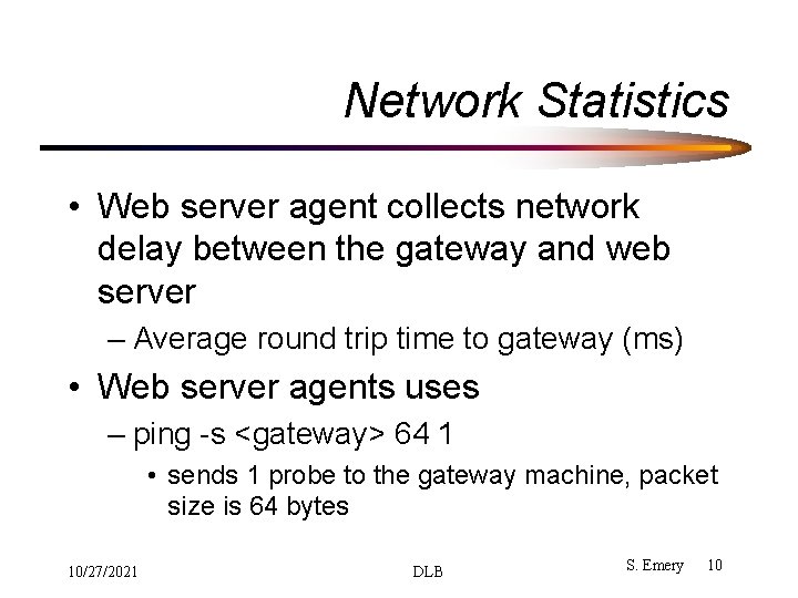 Network Statistics • Web server agent collects network delay between the gateway and web Network Statistics • Web server agent collects network delay between the gateway and web