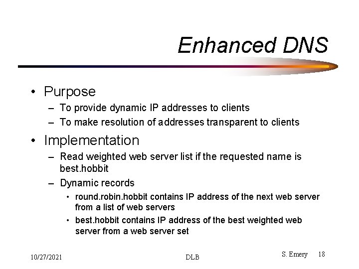 Enhanced DNS • Purpose – To provide dynamic IP addresses to clients – To Enhanced DNS • Purpose – To provide dynamic IP addresses to clients – To