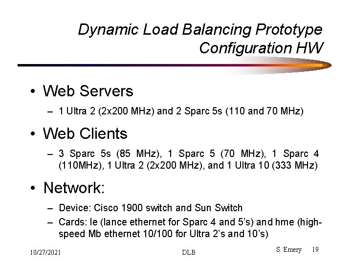 Dynamic Load Balancing Prototype Configuration HW • Web Servers – 1 Ultra 2 (2 Dynamic Load Balancing Prototype Configuration HW • Web Servers – 1 Ultra 2 (2