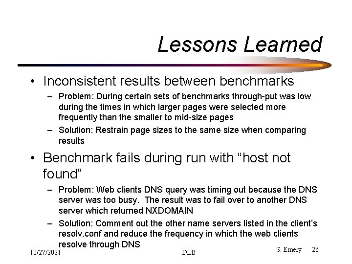 Lessons Learned • Inconsistent results between benchmarks – Problem: During certain sets of benchmarks Lessons Learned • Inconsistent results between benchmarks – Problem: During certain sets of benchmarks