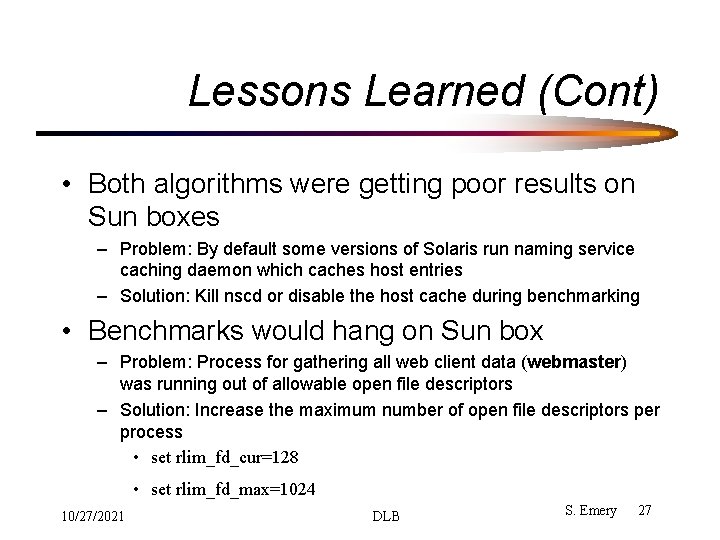 Lessons Learned (Cont) • Both algorithms were getting poor results on Sun boxes – Lessons Learned (Cont) • Both algorithms were getting poor results on Sun boxes –