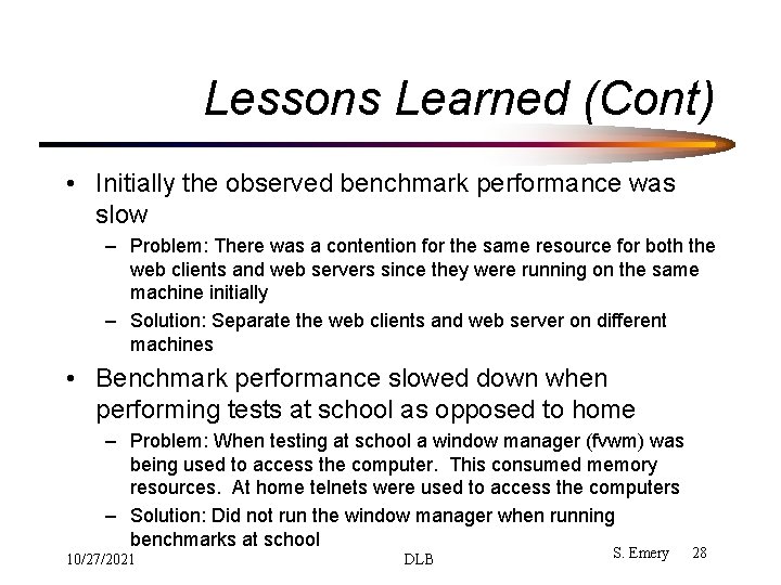 Lessons Learned (Cont) • Initially the observed benchmark performance was slow – Problem: There Lessons Learned (Cont) • Initially the observed benchmark performance was slow – Problem: There