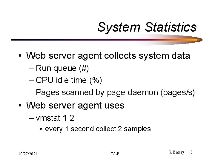 System Statistics • Web server agent collects system data – Run queue (#) – System Statistics • Web server agent collects system data – Run queue (#) –