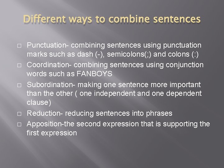 Different ways to combine sentences � � � Punctuation- combining sentences using punctuation marks