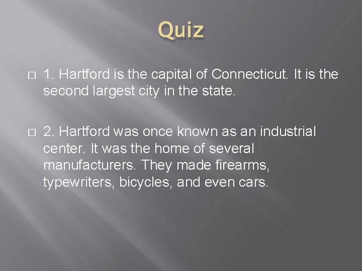 Quiz � 1. Hartford is the capital of Connecticut. It is the second largest