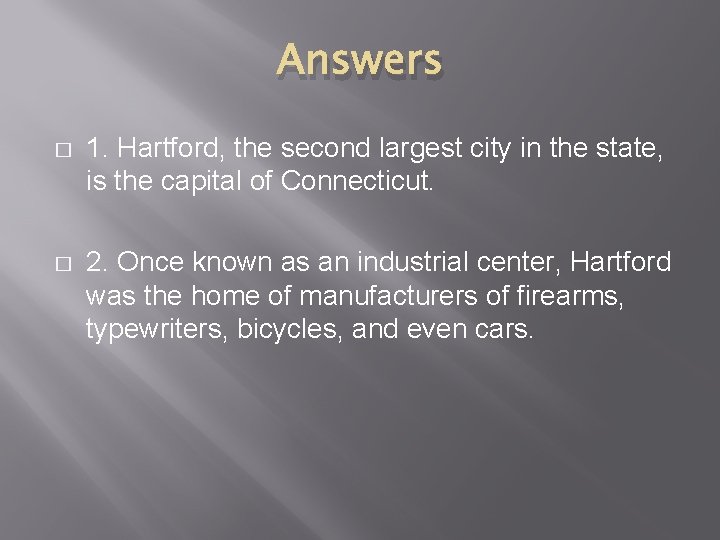 Answers � 1. Hartford, the second largest city in the state, is the capital