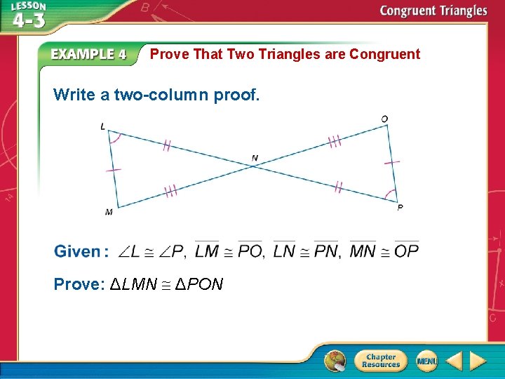 Prove That Two Triangles are Congruent Write a two-column proof. Prove: ΔLMN ΔPON 