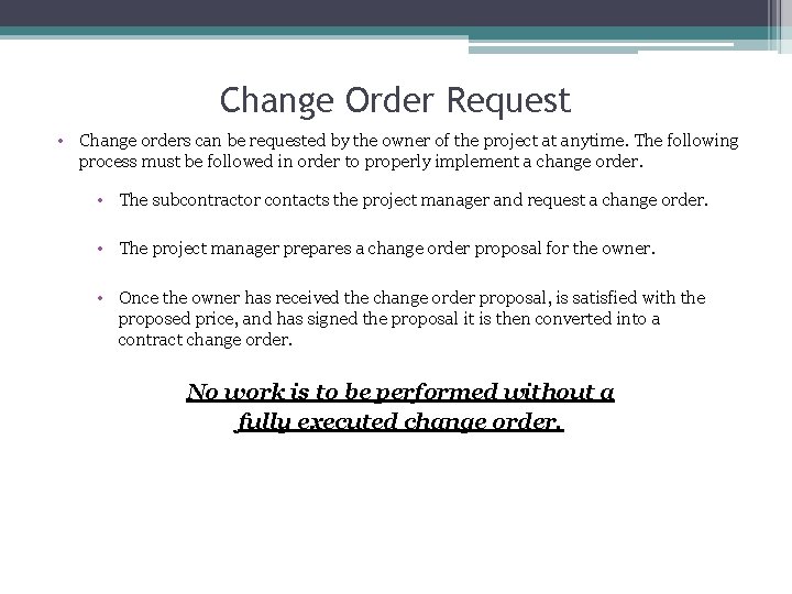 Change Order Request • Change orders can be requested by the owner of the