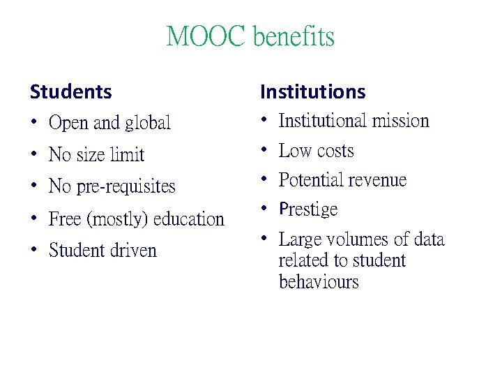 MOOC benefits Students Institutions • Open and global • • • No size limit