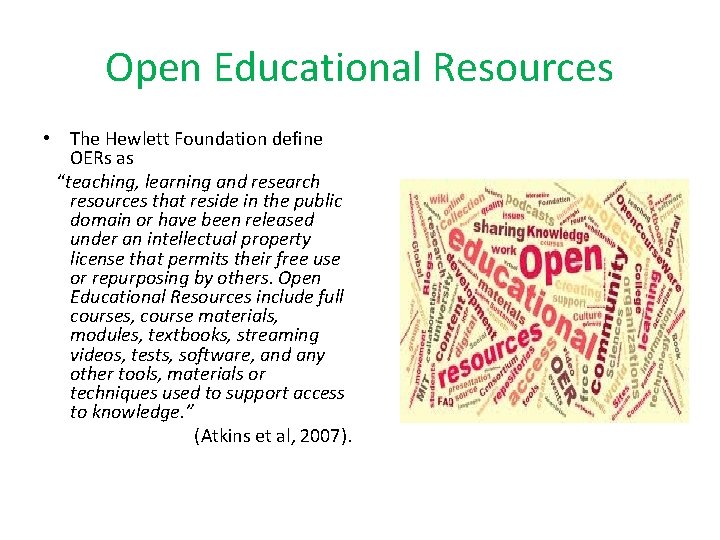Open Educational Resources • The Hewlett Foundation define OERs as “teaching, learning and research