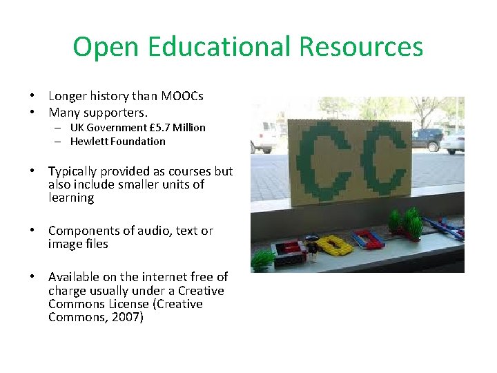 Open Educational Resources • Longer history than MOOCs • Many supporters. – UK Government