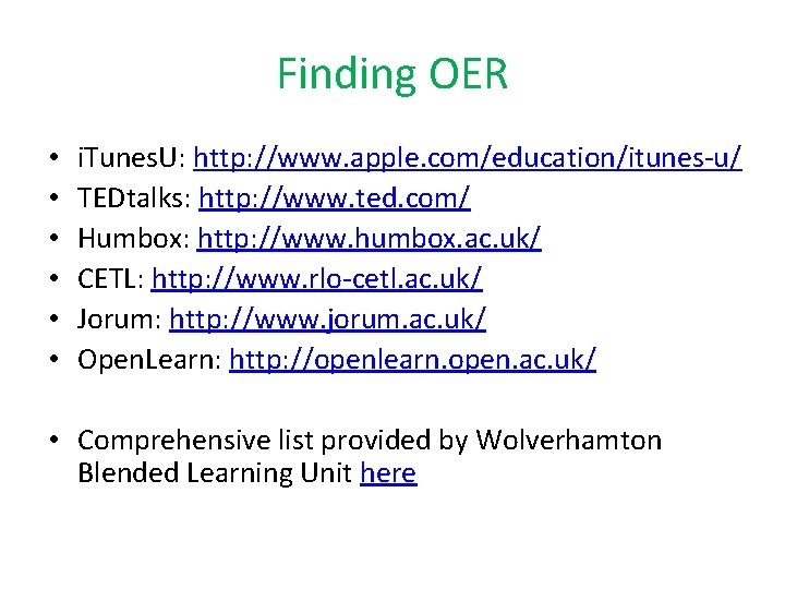 Finding OER • • • i. Tunes. U: http: //www. apple. com/education/itunes-u/ TEDtalks: http: