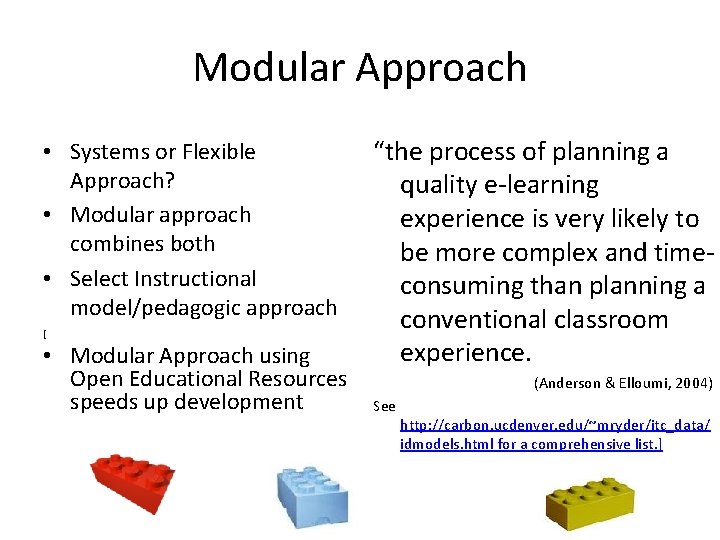 Modular Approach • Systems or Flexible Approach? • Modular approach combines both • Select