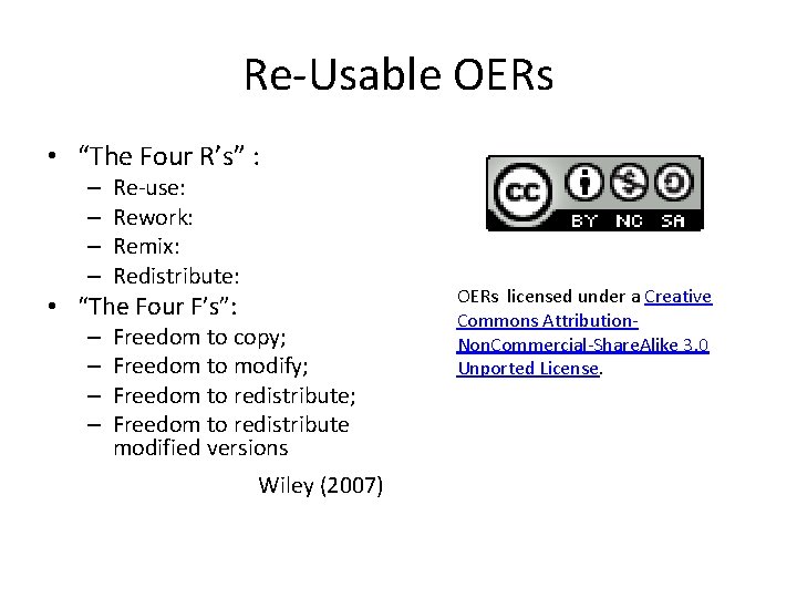 Re-Usable OERs • “The Four R’s” : – – Re-use: Rework: Remix: Redistribute: •