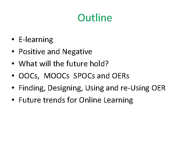 Outline • • • E-learning Positive and Negative What will the future hold? OOCs,