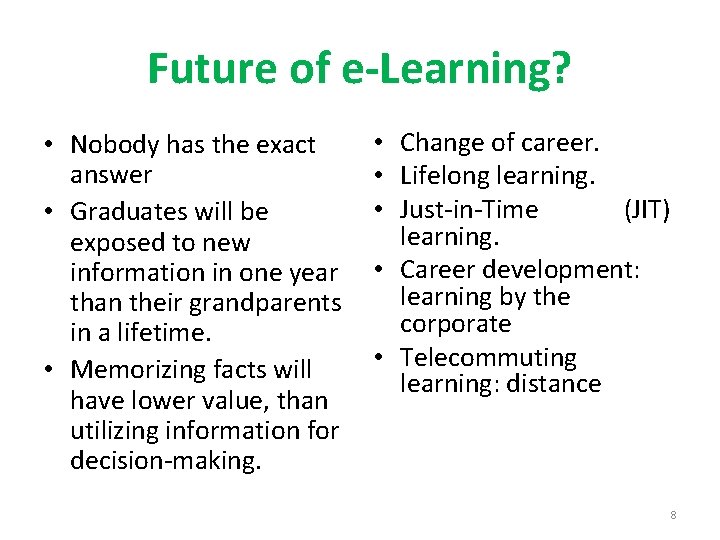 Future of e-Learning? • Nobody has the exact answer • Graduates will be exposed