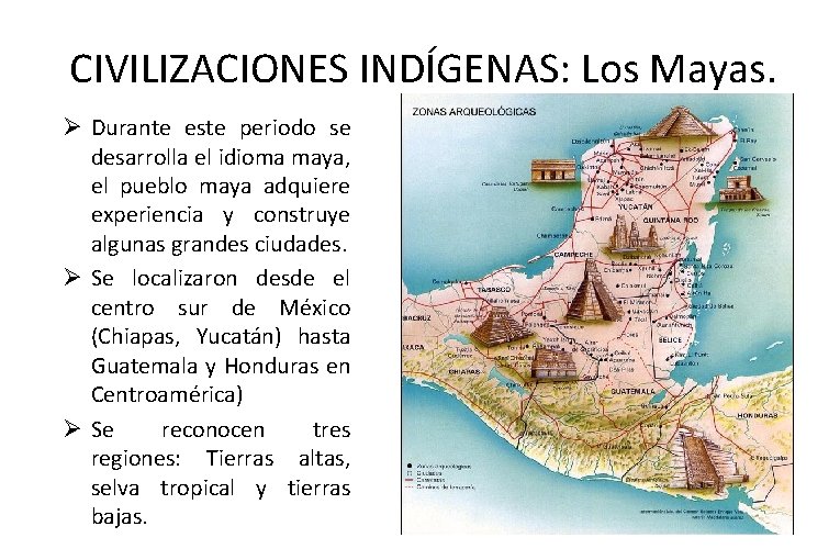 CIVILIZACIONES INDÍGENAS: Los Mayas. Ø Durante este periodo se desarrolla el idioma maya, el