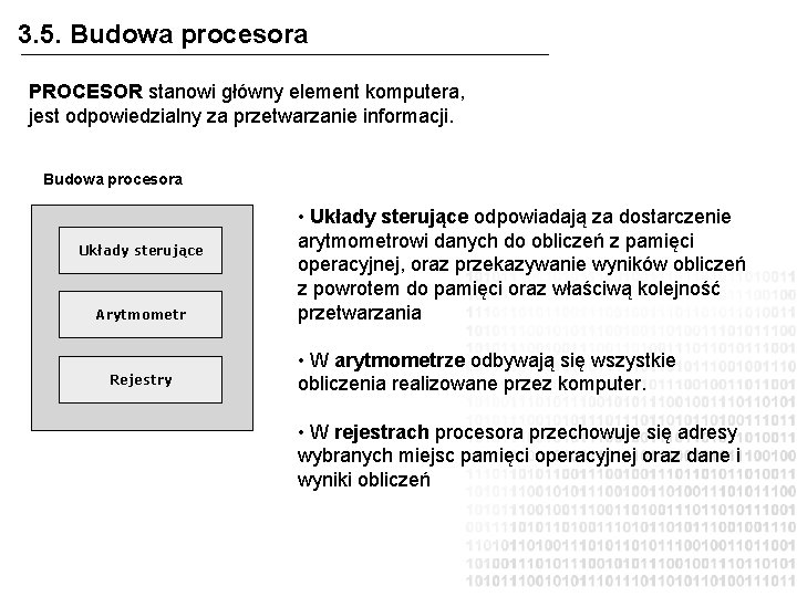 3. 5. Budowa procesora PROCESOR stanowi główny element komputera, jest odpowiedzialny za przetwarzanie informacji.