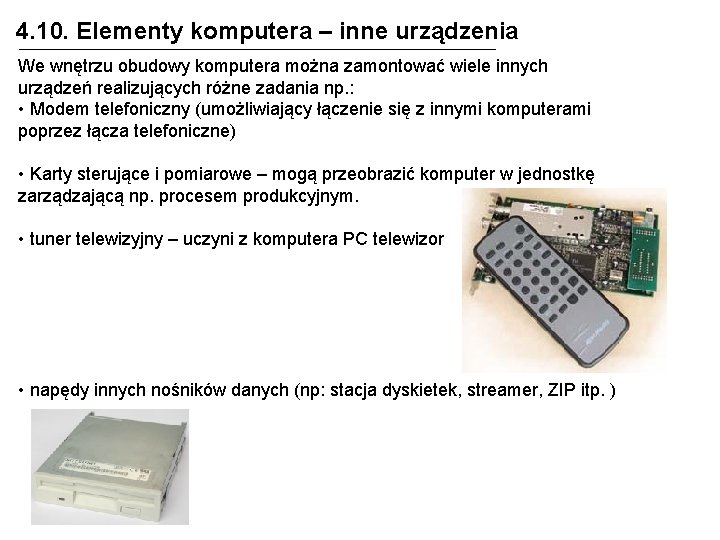 4. 10. Elementy komputera – inne urządzenia We wnętrzu obudowy komputera można zamontować wiele