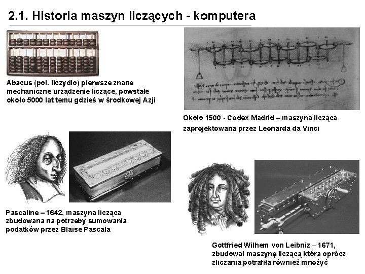 2. 1. Historia maszyn liczących - komputera Abacus (pol. liczydło) pierwsze znane mechaniczne urządzenie