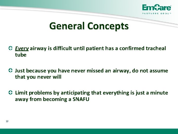 General Concepts Every airway is difficult until patient has a confirmed tracheal tube Just