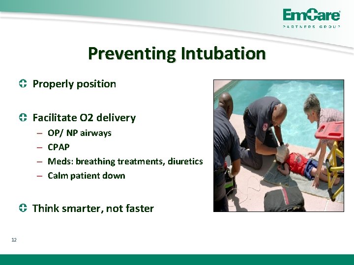 Preventing Intubation Properly position Facilitate O 2 delivery – – OP/ NP airways CPAP