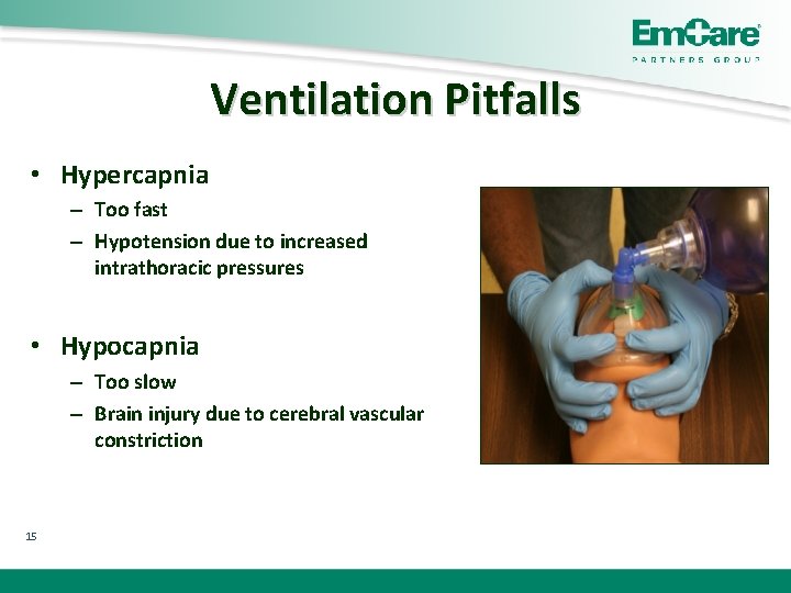 Ventilation Pitfalls • Hypercapnia – Too fast – Hypotension due to increased intrathoracic pressures