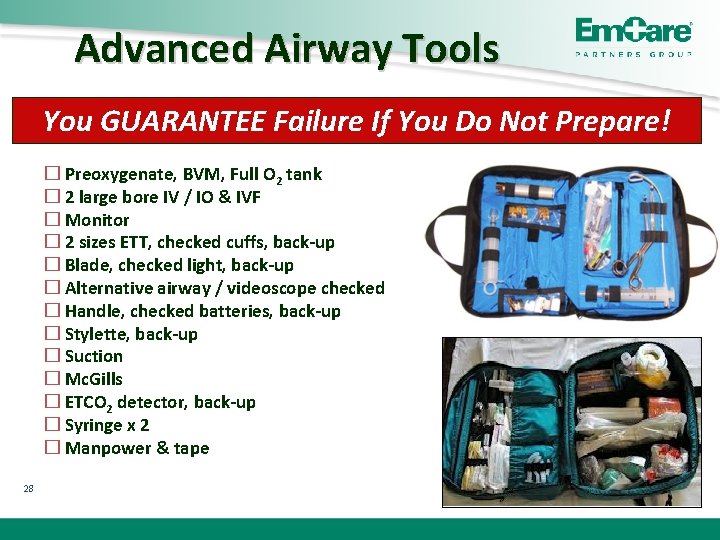 Advanced Airway Tools You GUARANTEE Failure If You Do Not Prepare! � Preoxygenate, BVM,