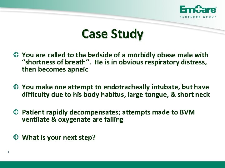 Case Study You are called to the bedside of a morbidly obese male with