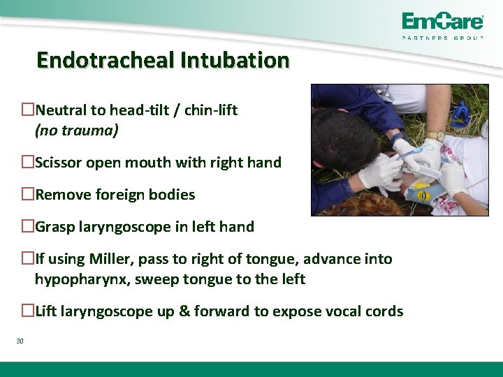 Endotracheal Intubation �Neutral to head-tilt / chin-lift (no trauma) �Scissor open mouth with right