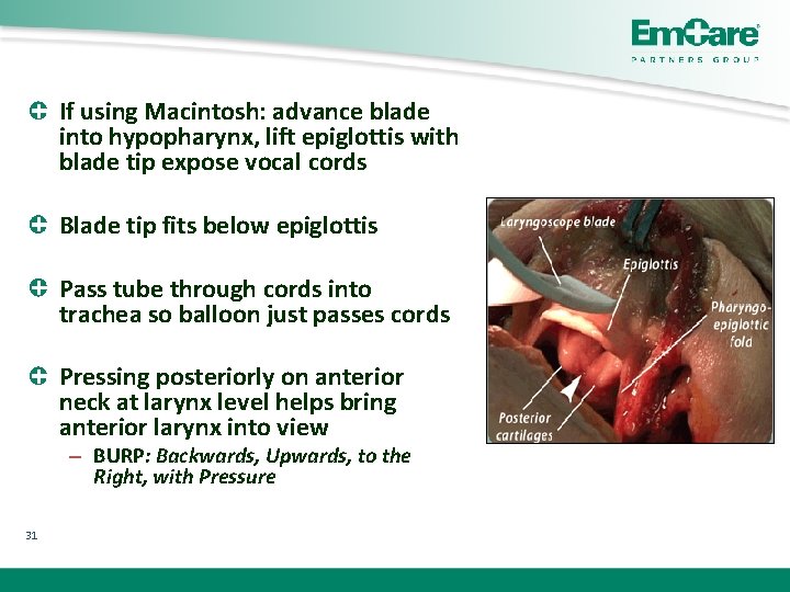 If using Macintosh: advance blade into hypopharynx, lift epiglottis with blade tip expose vocal