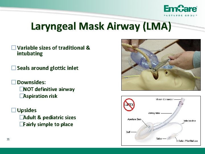 Laryngeal Mask Airway (LMA) (LMA �Variable sizes of traditional & intubating �Seals around glottic