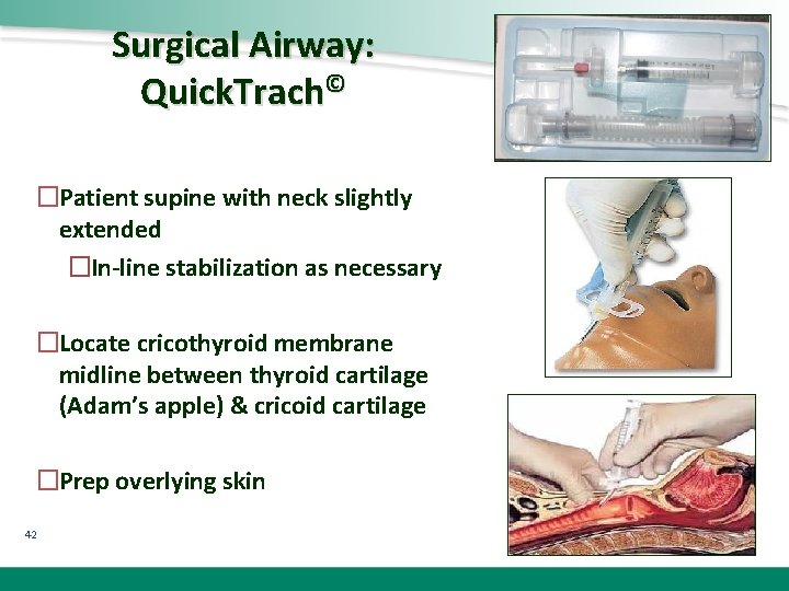 Surgical Airway: Quick. Trach© �Patient supine with neck slightly extended �In-line stabilization as necessary
