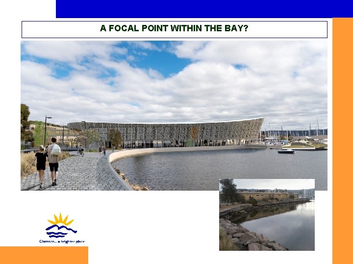 A FOCAL POINT WITHIN THE BAY? 