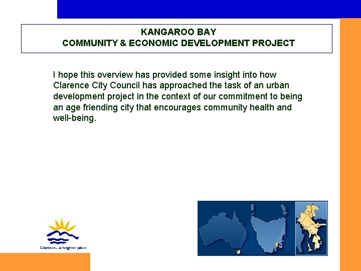 KANGAROO BAY COMMUNITY & ECONOMIC DEVELOPMENT PROJECT I hope this overview has provided some