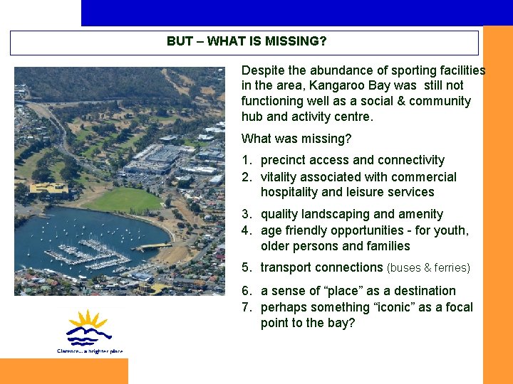 BUT – WHAT IS MISSING? Despite the abundance of sporting facilities in the area,