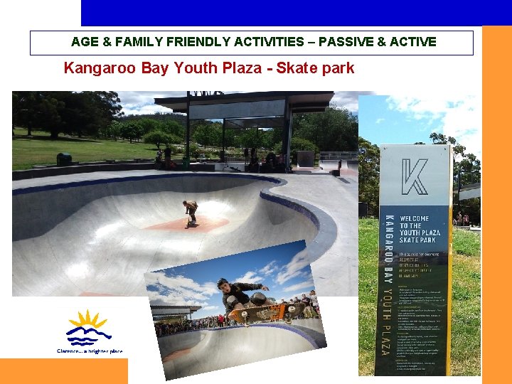 AGE & FAMILY FRIENDLY ACTIVITIES – PASSIVE & ACTIVE Kangaroo Bay Youth Plaza -