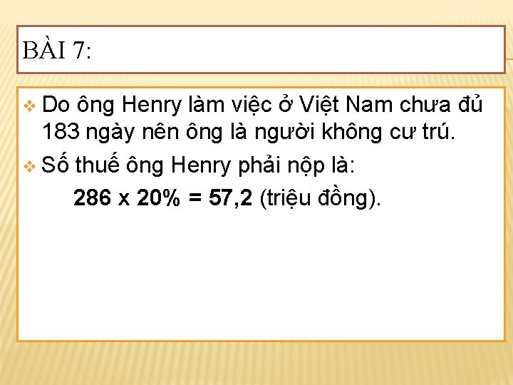 BÀI 7: v Do ông Henry làm việc ở Việt Nam chưa đủ 183