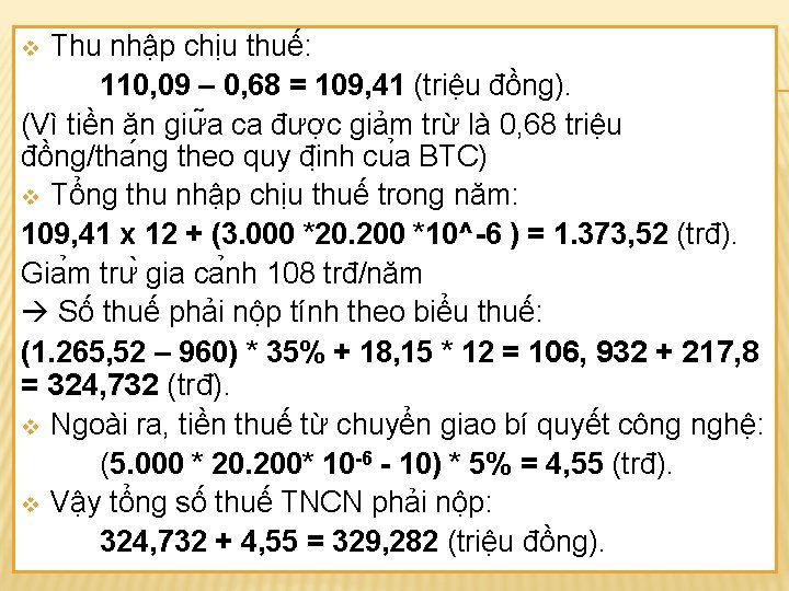 Thu nhập chịu thuế: 110, 09 – 0, 68 = 109, 41 (triệu đồng).