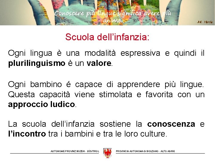 Conoscere più lingue significa avere più anime. J. G. Herde Scuola dell’infanzia: Ogni lingua