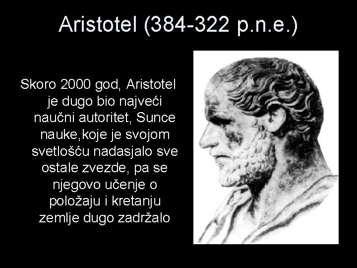 Aristotel (384 -322 p. n. e. ) Skoro 2000 god, Aristotel je dugo bio