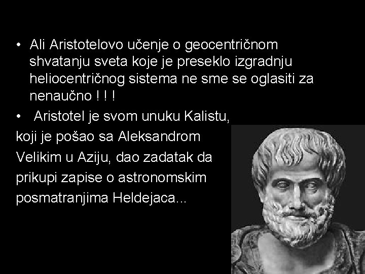  • Ali Aristotelovo učenje o geocentričnom shvatanju sveta koje je preseklo izgradnju heliocentričnog