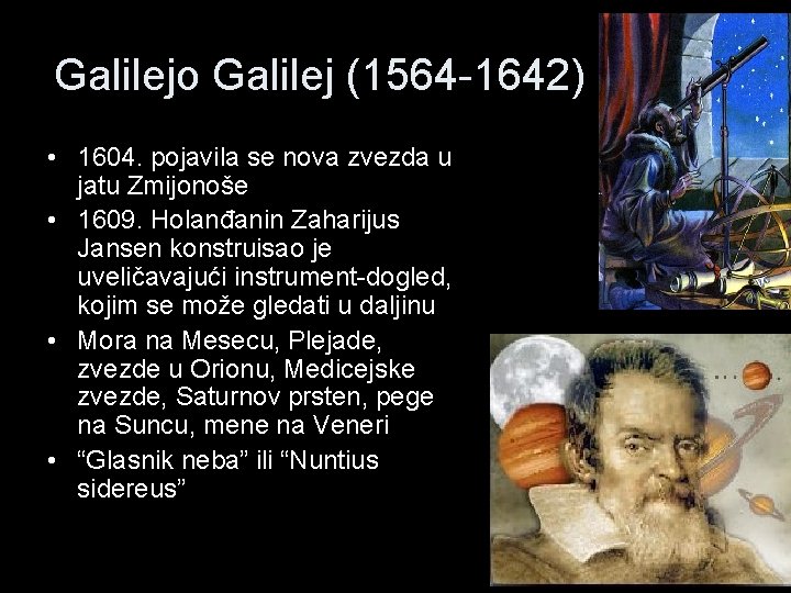 Galilejo Galilej (1564 -1642) • 1604. pojavila se nova zvezda u jatu Zmijonoše •